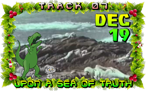 Track 07: Upon a Sea of Truth (Dec 19)