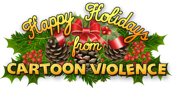 Happy Holidays from Cartoon Violence!