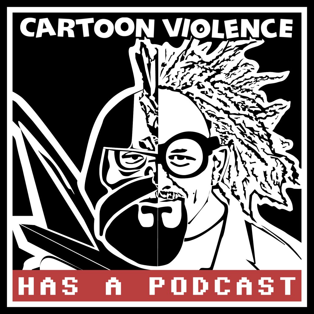 Cartoon Violence Has A Podcast